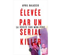 Elevée par un serial killer : la vérité sur mon père