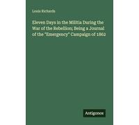Eleven Days in the Militia During the War of the Rebellion; Being a Journal of the "Emergency" Campaign of 1862