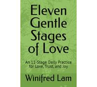 Eleven Gentle Stages of Love: An 11-Stage Daily Practice for Love, Trust, and Joy