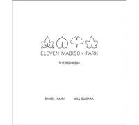 Eleven Madison Park: The Cookbook