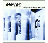 ELEVEN SOMETIMES - HELLO & SAY GOODBYE