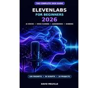 ElevenLabs for Beginners 2026: A Step-by-Step Guide to AI Voice Generation, Voice Cloning, Audiobooks, Podcasts, Dubbing, Voice Agents and Content Creation