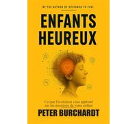 Élever des enfants heureux: Ce que l'évolution vous apprend sur les émotions de votre enfant