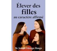 Élever des filles au caractère affirmé: 1