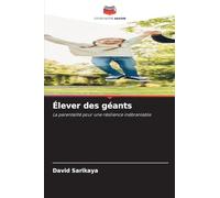 Élever des géants: La parentalité pour une résilience inébranlable