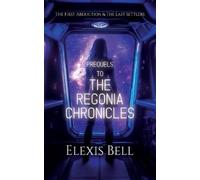 Elexis Bell Prequels to The Regonia Chronicles (Tascabile) Regonia Chronicles