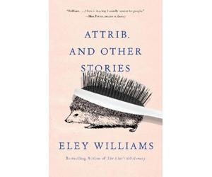 Eley Williams Attrib. and Other Stories (Tascabile)