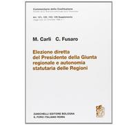 Elezione diretta del presidente della giunta regionale e autonomia statutaria delle regioni. Art. 121, 122, 123, 126 supplemento
