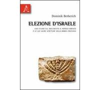 Elezione d'Israele. Uno studio sul documento il Popolo Ebraico e le sue Sacre scritture nella Bibbia cristiana