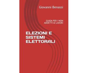ELEZIONI E SISTEMI ELETTORALI: GUIDA PER I NON ADDETTI AI LAVORI