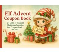 Elf Advent Coupon Book: 24 Days of Magical Christmas Surprises! - Fun Coupon Book for Kids