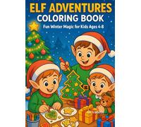 Elf Adventures Coloring Book: Fun Winter Magic for Kids Ages 4-8