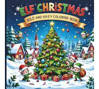 Elf Christmas Bold and Easy Coloring Book: Fun and simple holiday coloring pages For Kids with cheerful elves, festive decorations, and cozy Christmas scenes for stress-free creativity