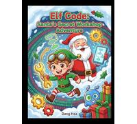 Elf Code - Santa's Secret Workshop Adventure: STEM Holiday Adventure for Kids