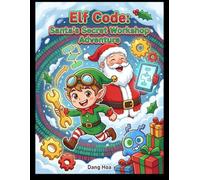 Elf Code - Santa's Secret Workshop Adventure: STEM Holiday Adventure for Kids