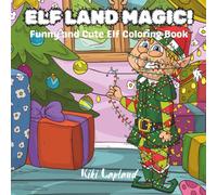 ELF LAND MAGIC!: Funny and Cute Elf Coloring Book