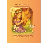 Elf Lilli visits an animal sanctuary: Would you like to join her and find out what life is like there?