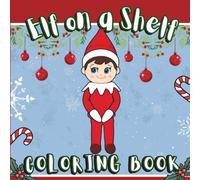 Elf On A Shelf Coloring Book: Christmas Elves Coloring Book