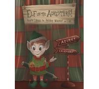 Elf on the adventure! Playful Ideas for Holiday Mischief and Fun: Things to Do with Your Christmas Elf | Activity book | Pranks | More than just ... games | No special accessories are required