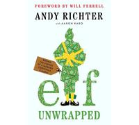 Elf Unwrapped: Behind the Scenes of a Modern Christmas Classic