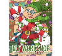 Elf Workshop: A Christmas Coloring Book of Joy, Toys, and Holiday Cheer. Perfect for Kids Ages 4-8 | 30 Single-Sided Illustrations | 8.5x11 Inches