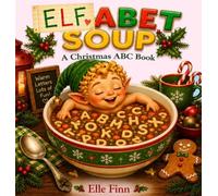 Elfabet Soup: A Christmas ABC Book: 1