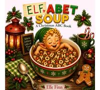 Elfabet Soup: A Christmas ABC Book
