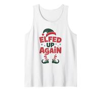 Elfed Up Again Holiday Humor Naughty Nice Elf Giochi di Parole di Natale Canotta
