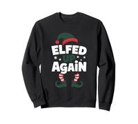 Elfed Up Again Holiday Humor Naughty Nice Elf Giochi di Parole di Natale Felpa