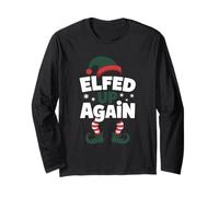 Elfed Up Again Holiday Humor Naughty Nice Elf Giochi di Parole di Natale Maglia a Manica