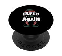 Elfed Up Again Holiday Humor Naughty Nice Elf Giochi di parole di Natale PopSockets PopGrip Adesivo