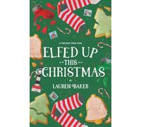 Elfed Up This Christmas: A Cozy Holiday Rom-Com: 1