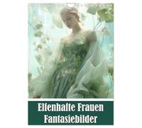 Elfenhafte Frauen Fantasiebilder (Wandkalender 2026 DIN A4 hoch), CALVENDO Monatskalender: Zauberhafte Wesen der Fantasie