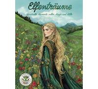 Elfenträume - Kunstvolle Momente voller Magie und Stille: Malbuch für Erwachsene für Entspannung, Kreativität und Achtsamkeit: 27