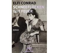 Elfi Conrad Schneeflocken wie Feuer: Roman (Copertina rigida)