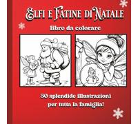 Elfi e Fatine di Natale: Libro da colorare