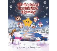 Elfie the Owl and the Little Star's Big Journey: A Tiny Hero's Tale