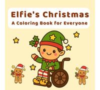 Elfie's Christmas: A Coloring Book for Everyone: Simple Holiday Fun with Trees, Angels & Gingerbread