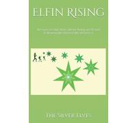 Elfin Rising: Answers to Questions About Being an Elf and Following the Elven Path, Volume 5