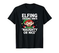 Elfing Around Since Naughty or Nice Elfo di Natale Maglietta