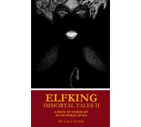 Elfking Immortal Tales II: A Book of Stories Set in the World of Eas