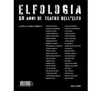 Elfologia. 50 anni di teatro dell'Elfo - Rondelli A. (cur.)