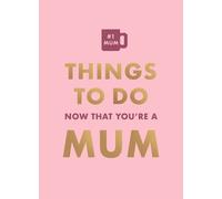 Elfrea Lockley Things To Do Now That You're A Mum (Copertina rigida)