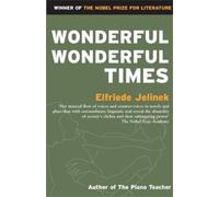 Elfriede Jelinek Wonderful, Wonderful Times (Tascabile)