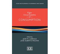 Elgar Encyclopedia of Consumption