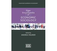 Elgar Encyclopedia of Economic Sociology