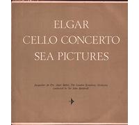 Elgar* - Jacqueline du Pre - Sir John Barbirolli - London Symphony Orchestra* - Janet Baker - Cello Concerto / Sea Pictures - Elgar* - Jacqueline du Pre - Sir John Barbirolli - London Symphony Orchestra* - Janet Baker LP