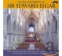 Elgar/ Wright/ Parnell/ Lucas - Choral Masterpieces Of Sir Richard Elgar