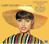 Elgart, Larry & His Orchestra - Sophisticated Sixties / Shape Of Sounds To Come