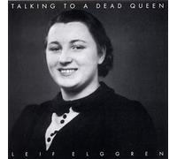 Elggren Leif - Talking to a Dead Queen